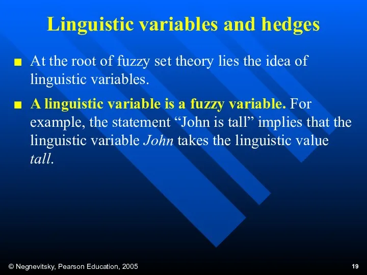 Linguistic variables and hedges At the root of fuzzy set theory lies the