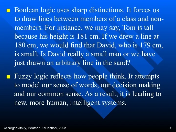 Boolean logic uses sharp distinctions. It forces us to draw