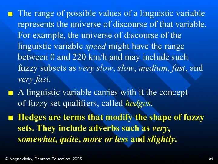 The range of possible values of a linguistic variable represents the universe of