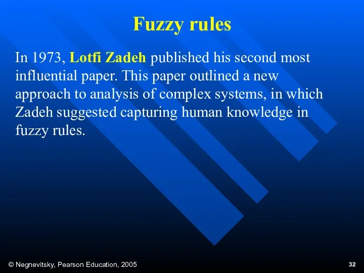 Fuzzy rules In 1973, Lotfi Zadeh published his second most influential paper. This