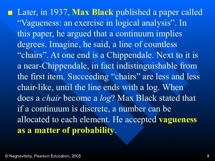 Later, in 1937, Max Black published a paper called “Vagueness: an exercise in