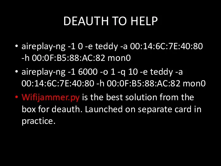 DEAUTH TO HELP aireplay-ng -1 0 -e teddy -a 00:14:6C:7E:40:80