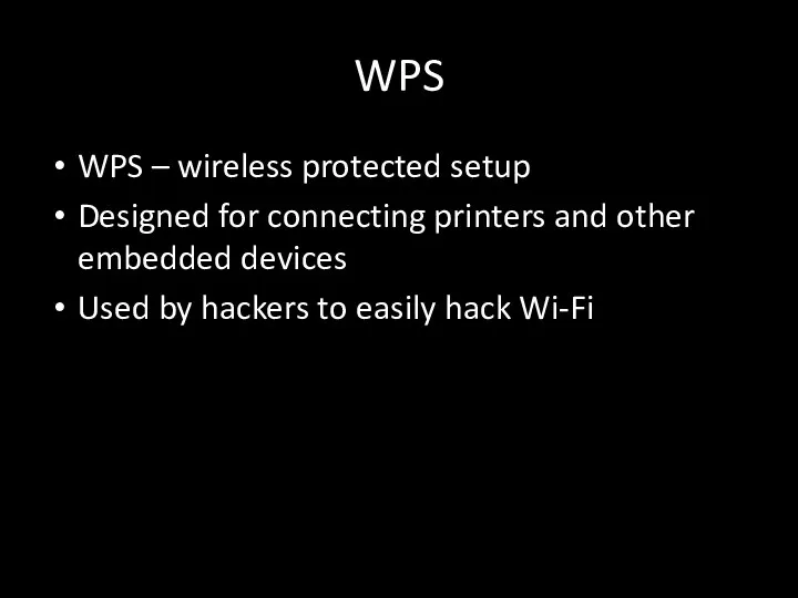 WPS WPS – wireless protected setup Designed for connecting printers