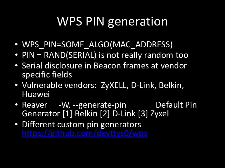 WPS PIN generation WPS_PIN=SOME_ALGO(MAC_ADDRESS) PIN = RAND(SERIAL) is not really