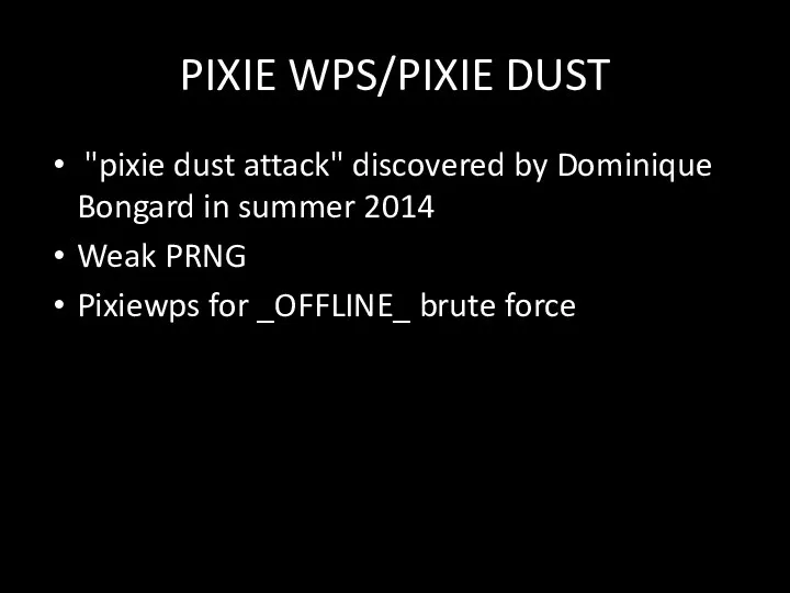 PIXIE WPS/PIXIE DUST "pixie dust attack" discovered by Dominique Bongard