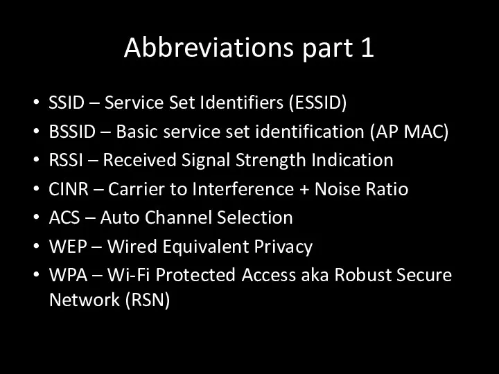 Abbreviations part 1 SSID – Service Set Identifiers (ESSID) BSSID