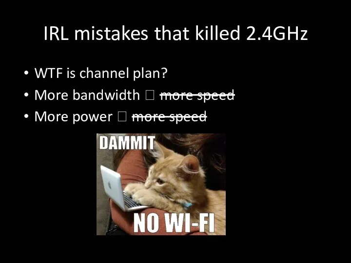 IRL mistakes that killed 2.4GHz WTF is channel plan? More