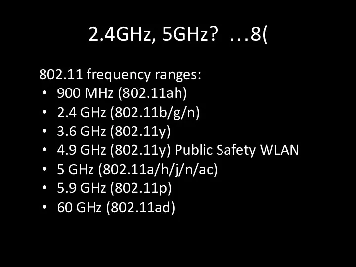 2.4GHz, 5GHz? …8( 802.11 frequency ranges: 900 MHz (802.11ah) 2.4