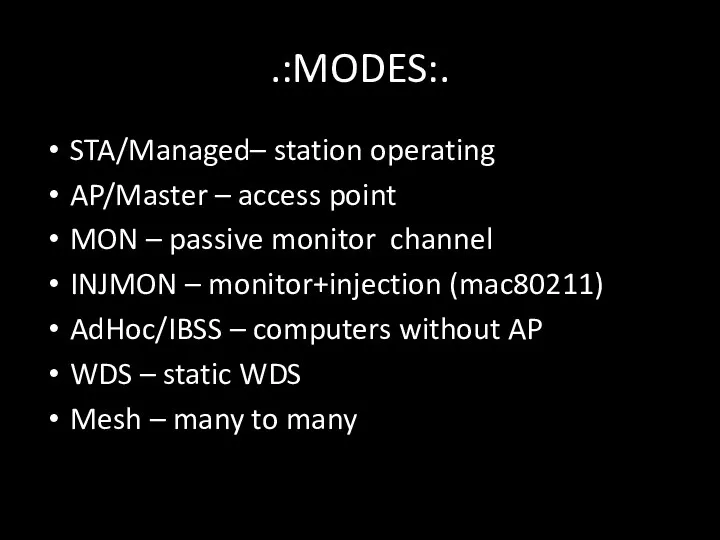 .:MODES:. STA/Managed– station operating AP/Master – access point MON –