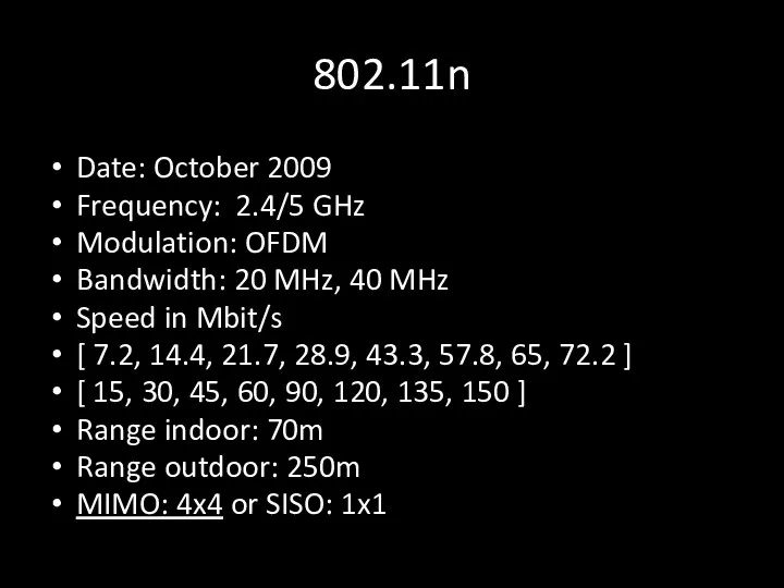 802.11n Date: October 2009 Frequency: 2.4/5 GHz Modulation: OFDM Bandwidth: