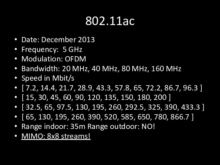 802.11ac Date: December 2013 Frequency: 5 GHz Modulation: OFDM Bandwidth: