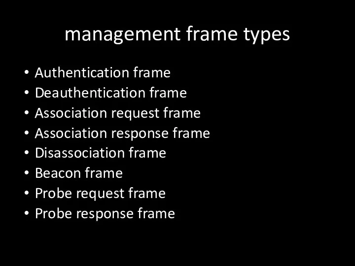 management frame types Authentication frame Deauthentication frame Association request frame