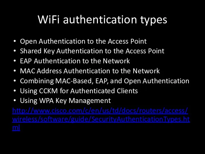 WiFi authentication types Open Authentication to the Access Point Shared