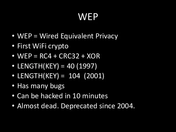 WEP WEP = Wired Equivalent Privacy First WiFi crypto WEP