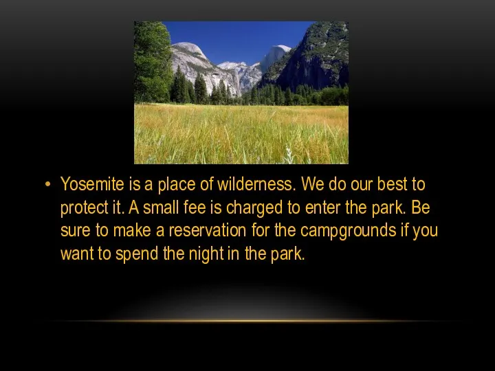 Yosemite is a place of wilderness. We do our best