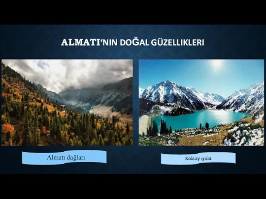 ALMATI‘NIN DOĞAL GÜZELLIKLERI Almatı dağları Kölsay gölü