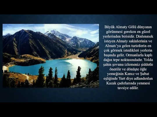 Büyük Almaty Gölü dünyanın görünmesi gereken en güzel yerlerinden birisidir.