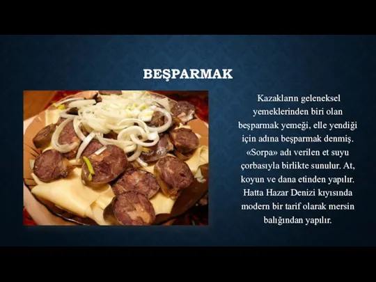 BEŞPARMAK Kazakların geleneksel yemeklerinden biri olan beşparmak yemeği, elle yendiği