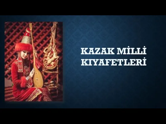 KAZAK MİLLİ KIYAFETLERİ