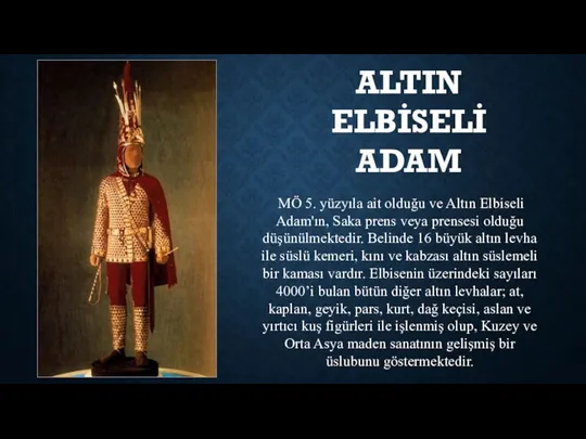 ALTIN ELBİSELİ ADAM MÖ 5. yüzyıla ait olduğu ve Altın