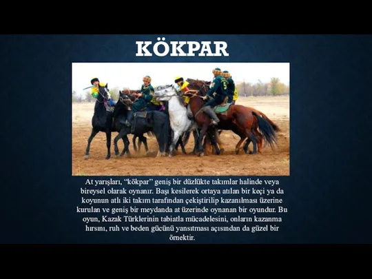 KÖKPAR At yarışları, “kökpar” geniş bir düzlükte takımlar halinde veya