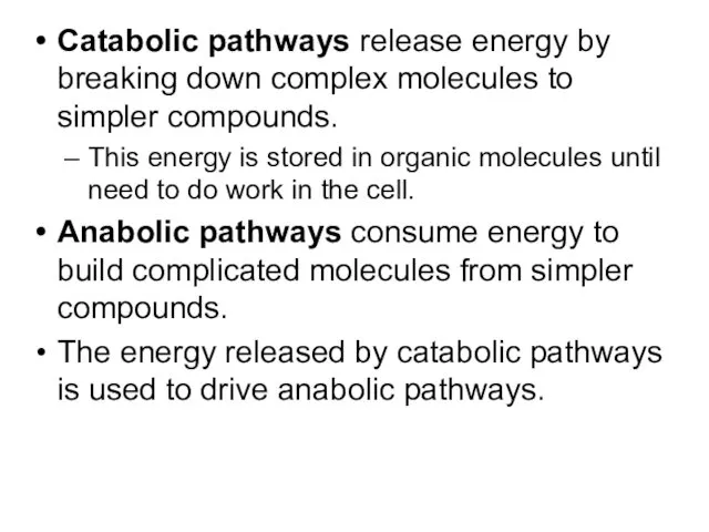 Catabolic pathways release energy by breaking down complex molecules to