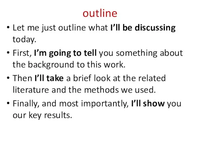 outline Let me just outline what I’ll be discussing today.