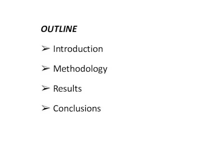 OUTLINE ➢ Introduction ➢ Methodology ➢ Results ➢ Conclusions