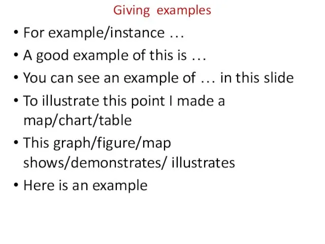 Giving examples For example/instance … A good example of this