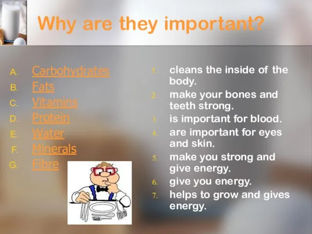 Why are they important? Carbohydrates Fats Vitamins Protein Water Minerals