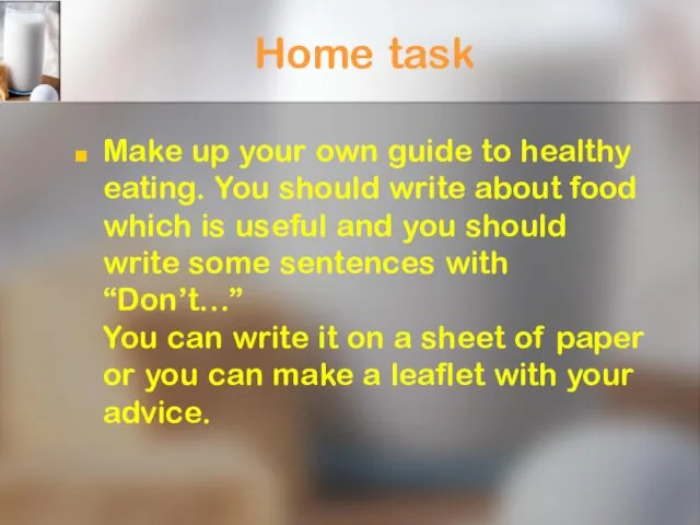 Home task Make up your own guide to healthy eating.