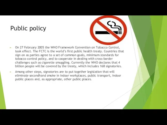 Public policy On 27 February 2005 the WHO Framework Convention
