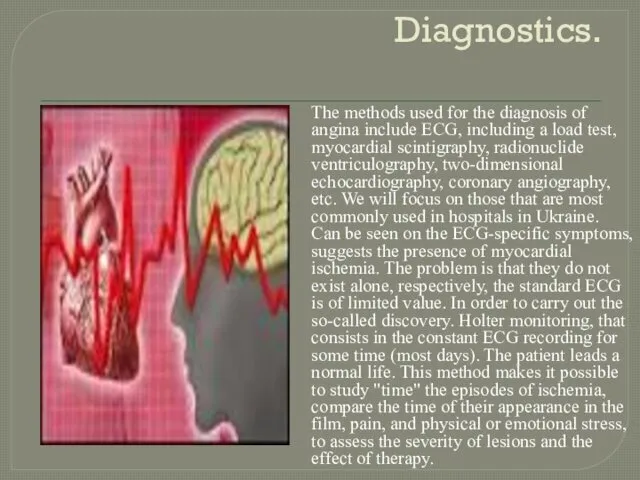 Diagnostics. The methods used for the diagnosis of angina include