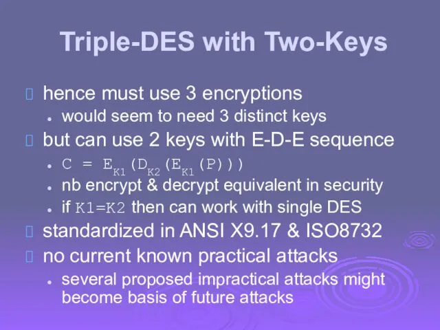 Triple-DES with Two-Keys hence must use 3 encryptions would seem