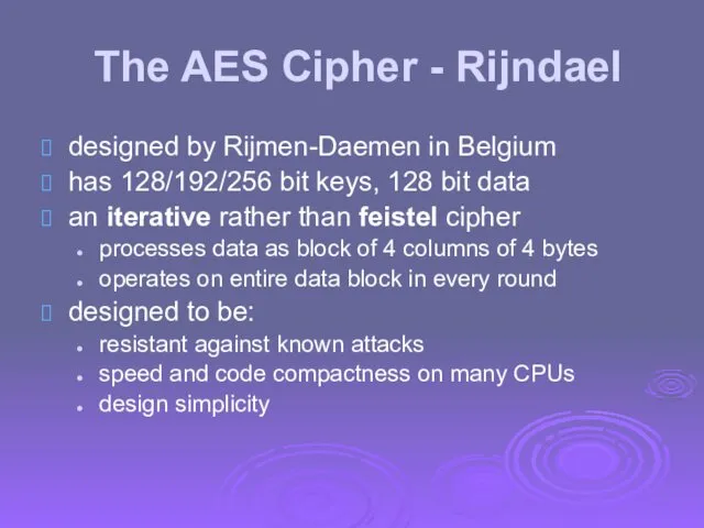 The AES Cipher - Rijndael designed by Rijmen-Daemen in Belgium