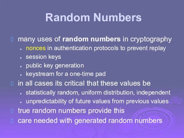 Random Numbers many uses of random numbers in cryptography nonces