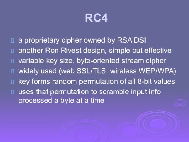 RC4 a proprietary cipher owned by RSA DSI another Ron