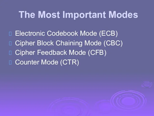 The Most Important Modes Electronic Codebook Mode (ECB) Cipher Block