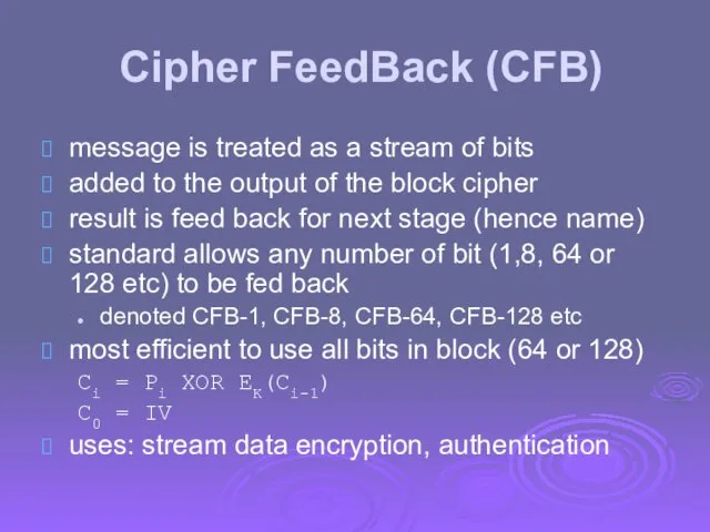 Cipher FeedBack (CFB) message is treated as a stream of