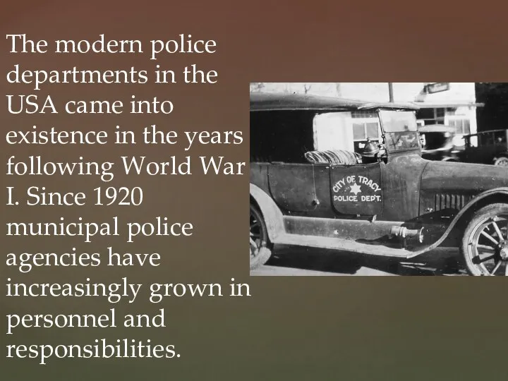 The modern police departments in the USA came into existence