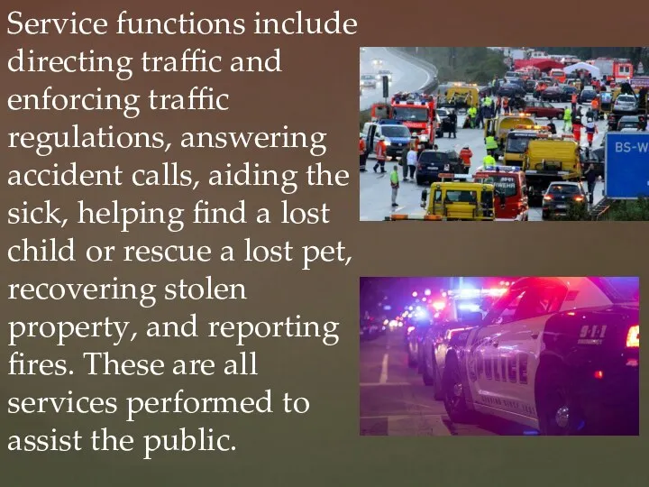 Service functions include directing traffic and enforcing traffic regulations, answering