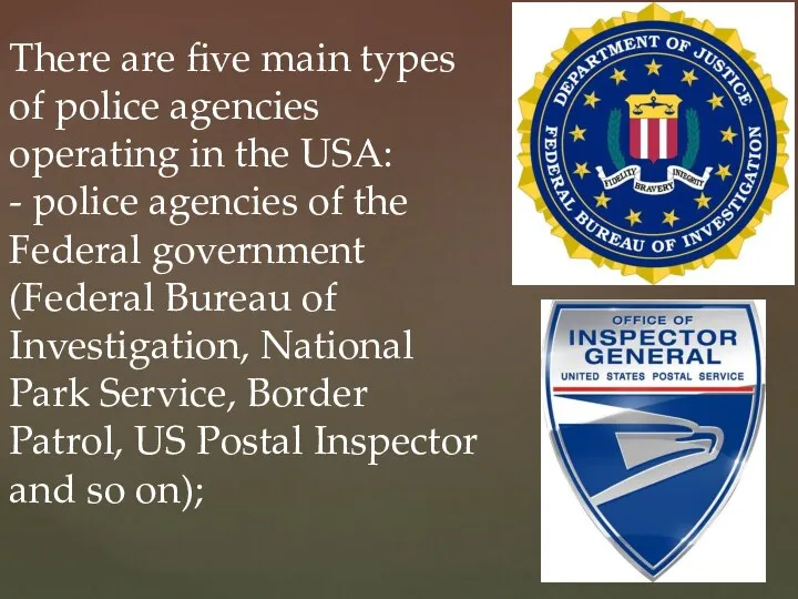 There are five main types of police agencies operating in