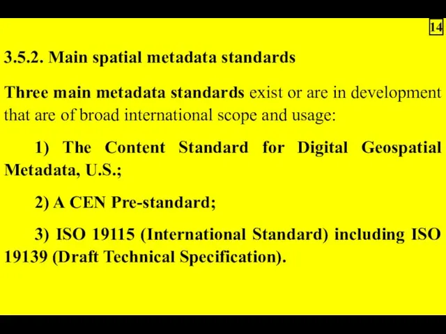 3.5.2. Main spatial metadata standards Three main metadata standards exist