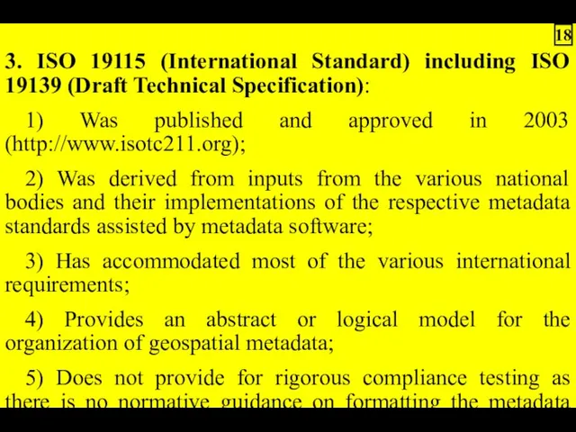3. ISO 19115 (International Standard) including ISO 19139 (Draft Technical