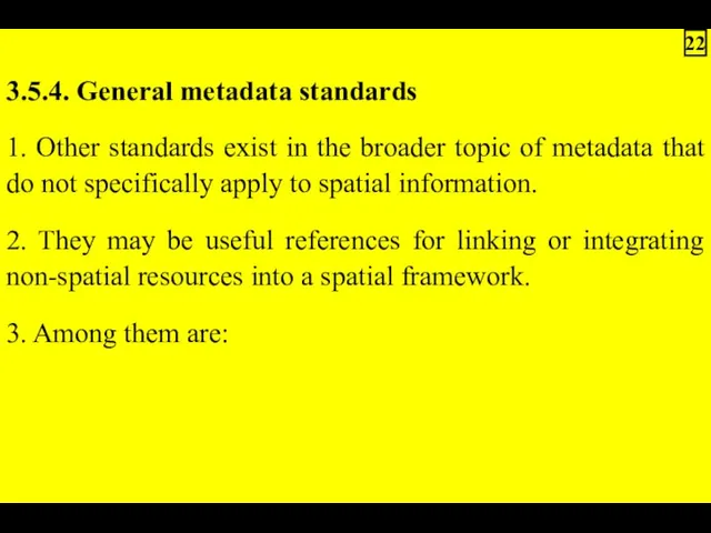 3.5.4. General metadata standards 1. Other standards exist in the
