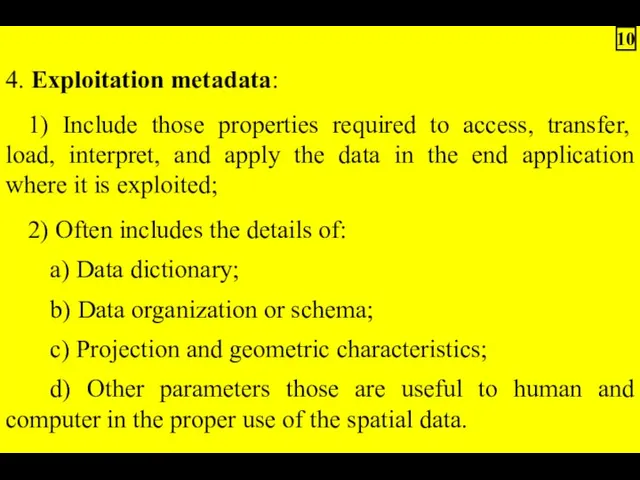 4. Exploitation metadata: 1) Include those properties required to access,