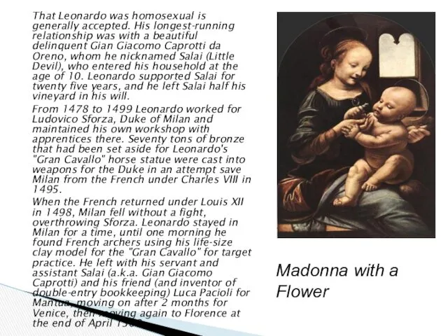 That Leonardo was homosexual is generally accepted. His longest-running relationship