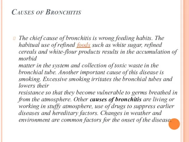 Causes of Bronchitis The chief cause of bronchitis is wrong