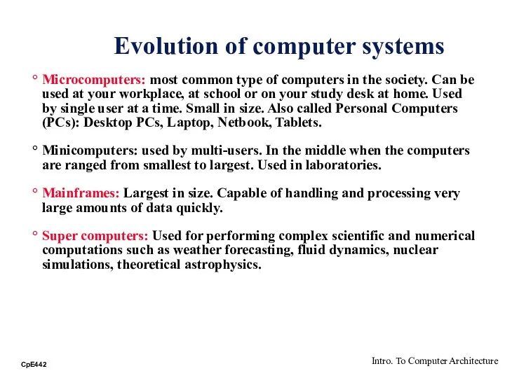 Evolution of computer systems Microcomputers: most common type of computers