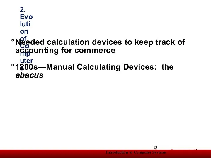 2. Evolution of Computers Needed calculation devices to keep track